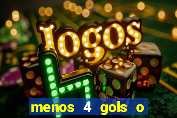 menos 4 gols o que significa